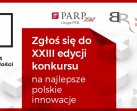 PARP we współpracy z NCBR uruchomił XXIII edycję konkursu Polski Produkt Przyszłości.